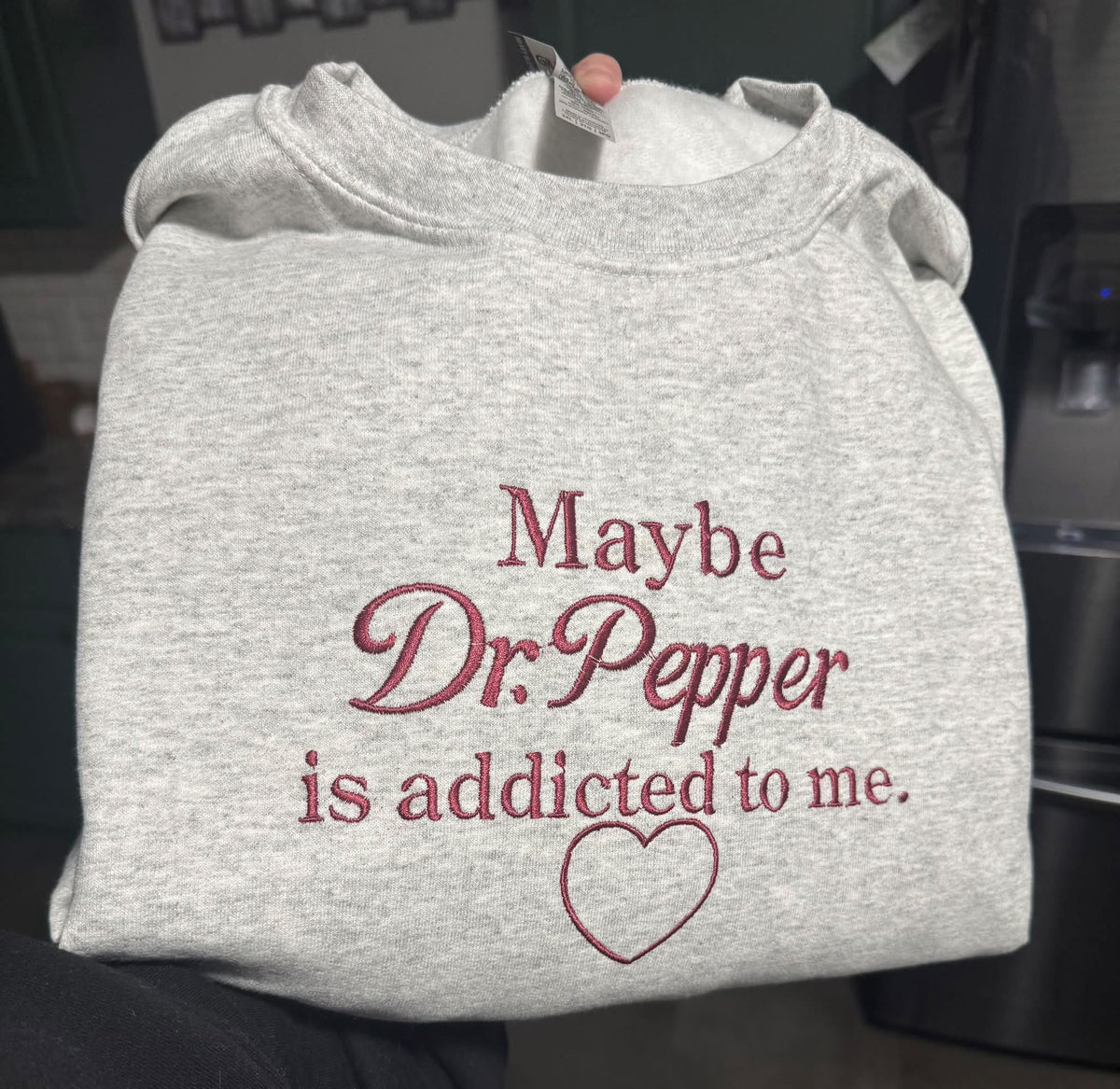 "Maybe Dr Pepper is Addicted to Me" Embroidered Sweatshirt